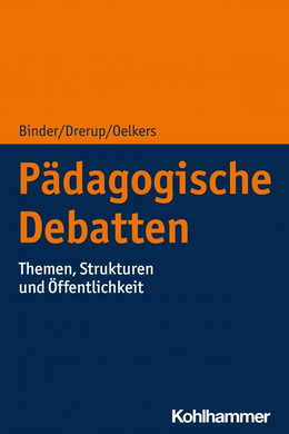 Ein blau-orange gefärbtes Buchcover, dass den Titel "Pädagogisch Debatten. Themen, Strukturen und Öffentlichkeit" und die Autoren Binder, Drerup und Oelkers trägt. Der Verlag "Kohlhammer" ist unten rechts zu lesen. 